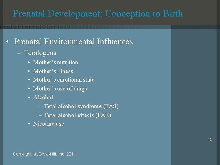 Prenatal Development: Conception to Birth • Prenatal Environmental Influences – Teratogens • • •