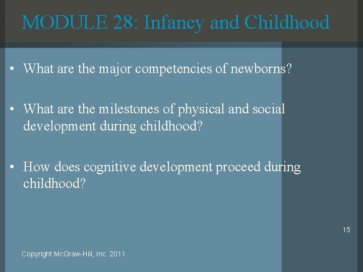 MODULE 28: Infancy and Childhood • What are the major competencies of newborns? •
