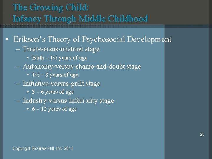 The Growing Child: Infancy Through Middle Childhood • Erikson’s Theory of Psychosocial Development –