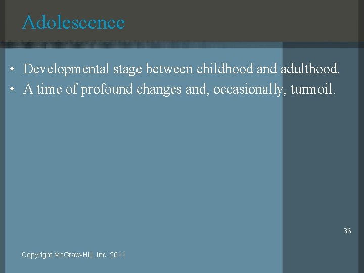 Adolescence • Developmental stage between childhood and adulthood. • A time of profound changes
