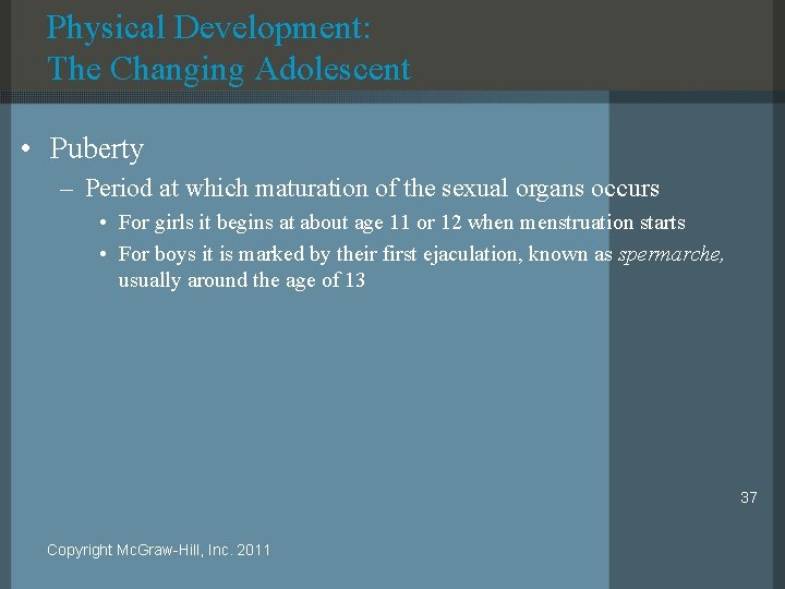 Physical Development: The Changing Adolescent • Puberty – Period at which maturation of the