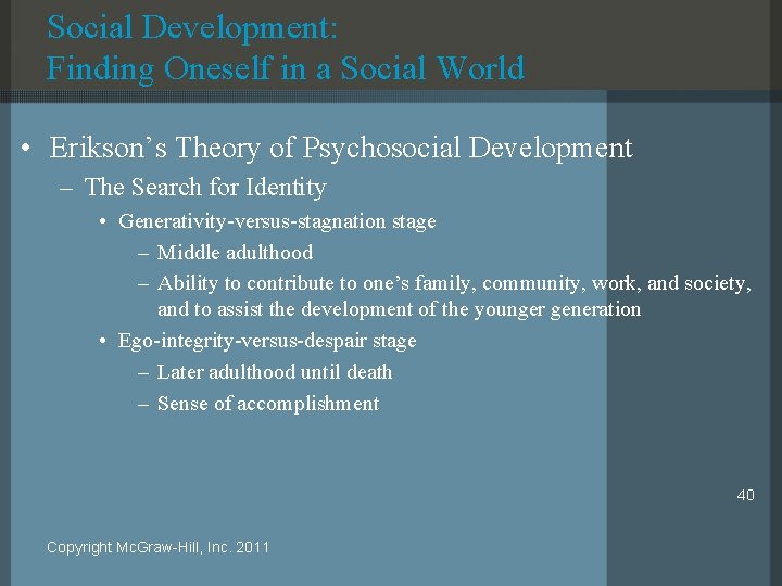 Social Development: Finding Oneself in a Social World • Erikson’s Theory of Psychosocial Development