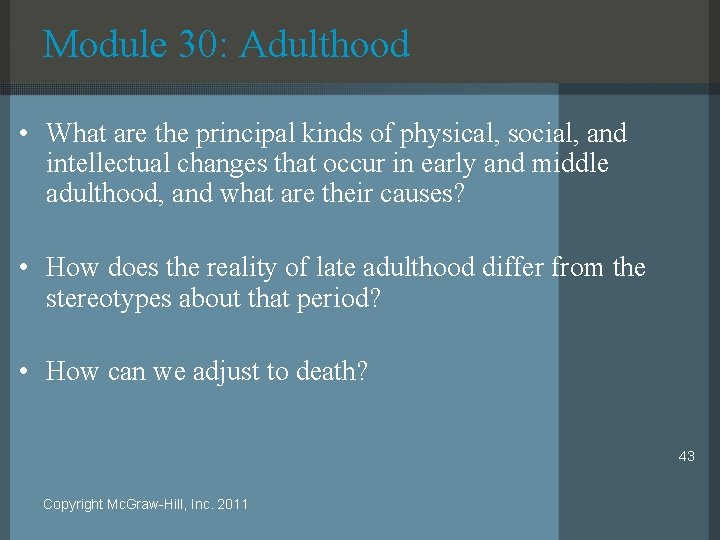 Module 30: Adulthood • What are the principal kinds of physical, social, and intellectual
