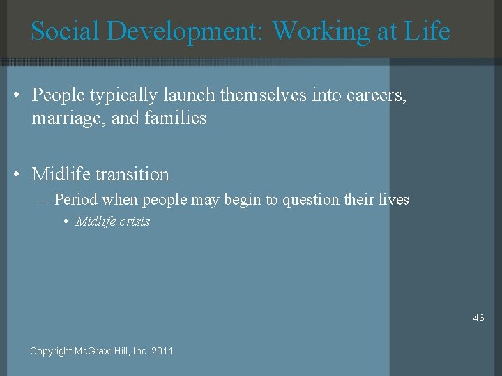 Social Development: Working at Life • People typically launch themselves into careers, marriage, and