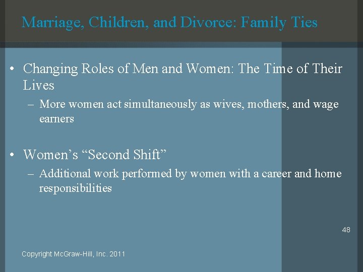 Marriage, Children, and Divorce: Family Ties • Changing Roles of Men and Women: The