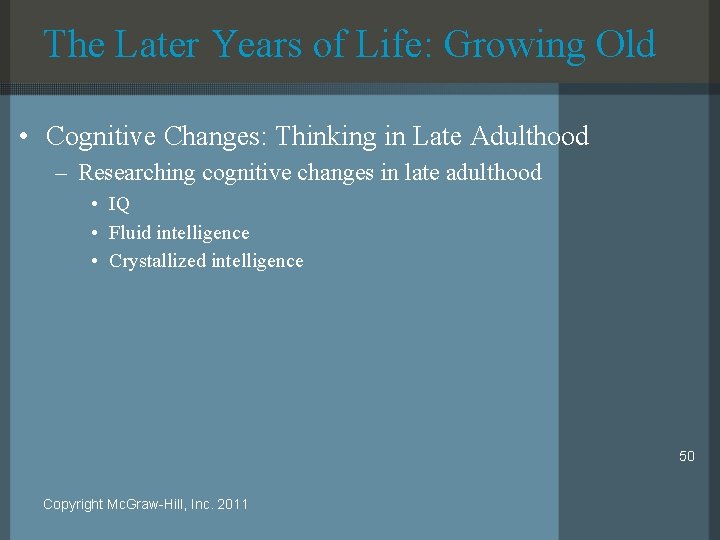 The Later Years of Life: Growing Old • Cognitive Changes: Thinking in Late Adulthood