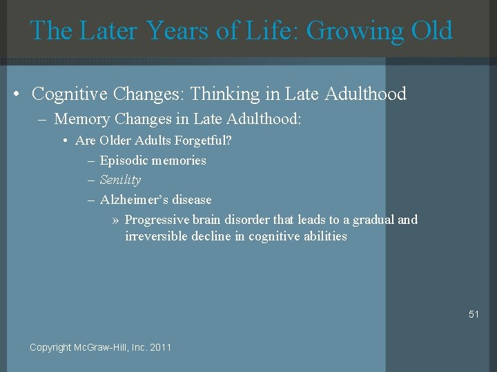 The Later Years of Life: Growing Old • Cognitive Changes: Thinking in Late Adulthood