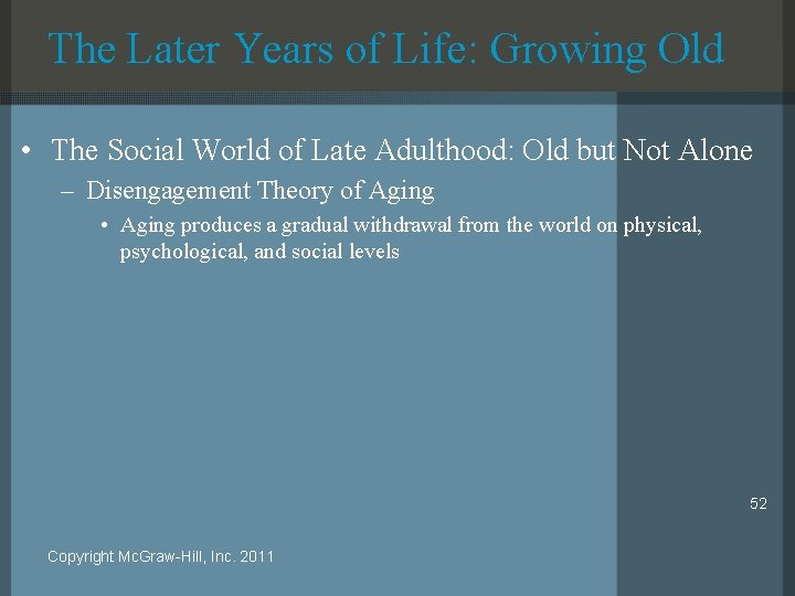 The Later Years of Life: Growing Old • The Social World of Late Adulthood:
