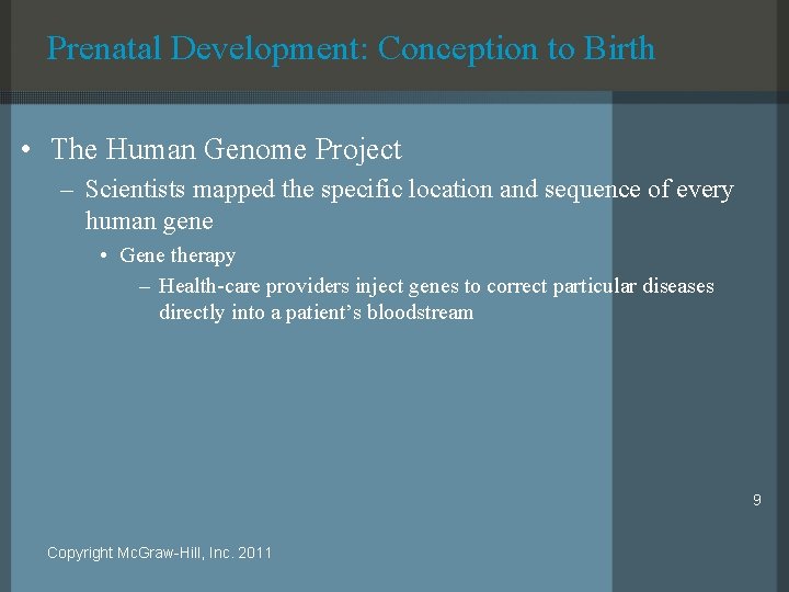 Prenatal Development: Conception to Birth • The Human Genome Project – Scientists mapped the