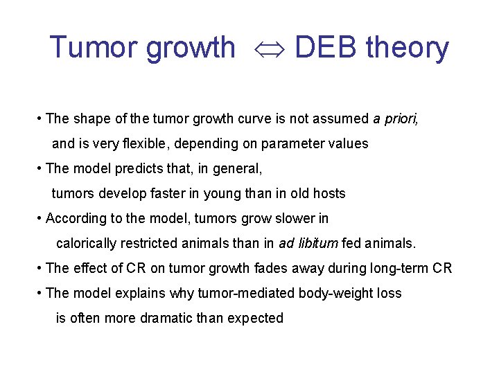 Tumor growth DEB theory • The shape of the tumor growth curve is not