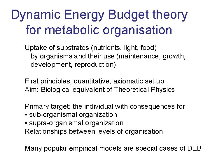 Dynamic Energy Budget theory for metabolic organisation Uptake of substrates (nutrients, light, food) by