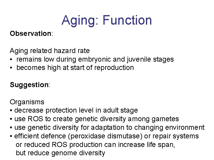Aging: Function Observation: Aging related hazard rate • remains low during embryonic and juvenile