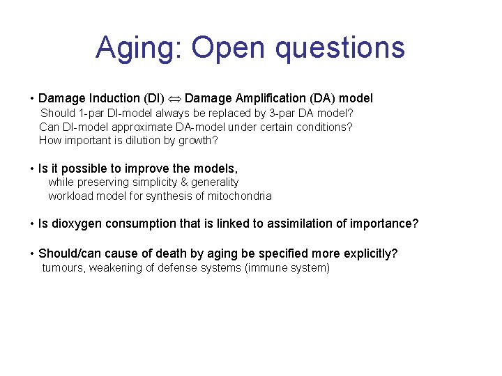 Aging: Open questions • Damage Induction (DI) Damage Amplification (DA) model Should 1 -par