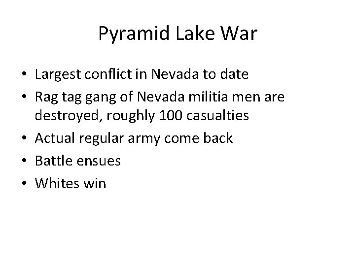 Pyramid Lake War • Largest conflict in Nevada to date • Rag tag gang Pyramid Lake War • Largest conflict in Nevada to date • Rag tag gang