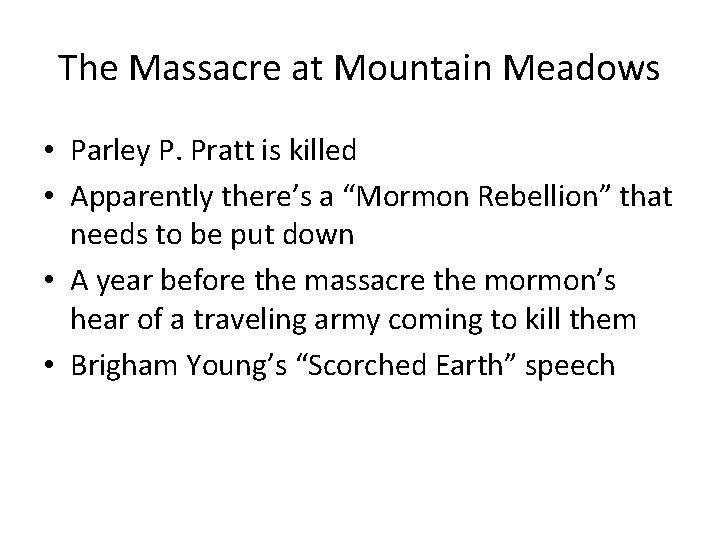 The Massacre at Mountain Meadows • Parley P. Pratt is killed • Apparently there’s The Massacre at Mountain Meadows • Parley P. Pratt is killed • Apparently there’s