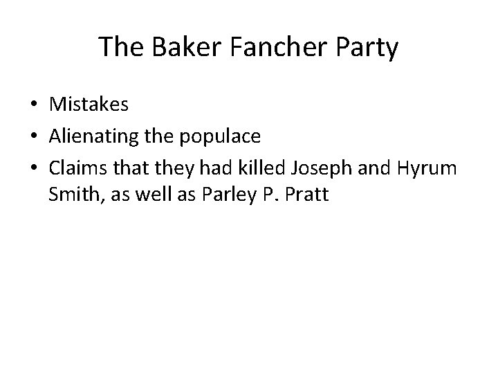 The Baker Fancher Party • Mistakes • Alienating the populace • Claims that they The Baker Fancher Party • Mistakes • Alienating the populace • Claims that they