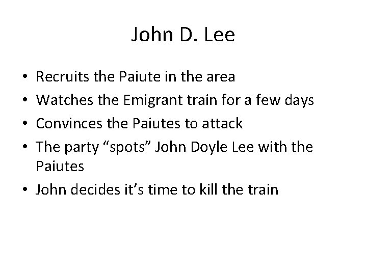 John D. Lee Recruits the Paiute in the area Watches the Emigrant train for John D. Lee Recruits the Paiute in the area Watches the Emigrant train for