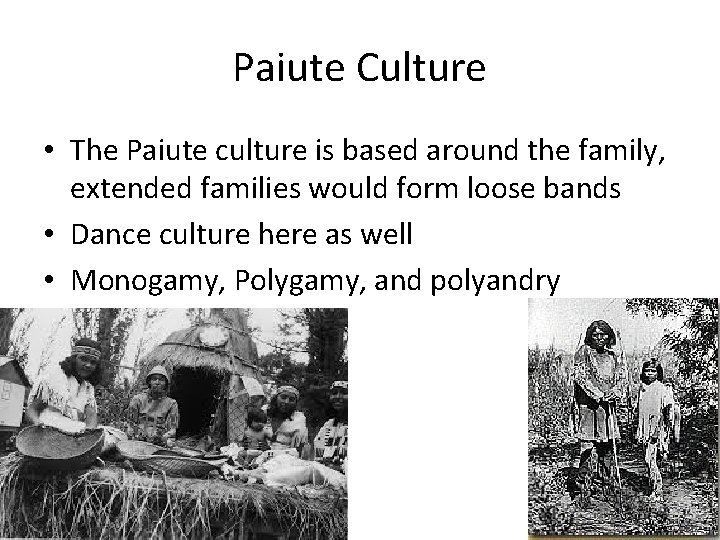 Paiute Culture • The Paiute culture is based around the family, extended families would Paiute Culture • The Paiute culture is based around the family, extended families would