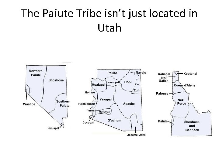 The Paiute Tribe isn’t just located in Utah The Paiute Tribe isn’t just located in Utah