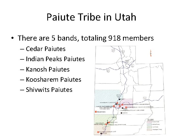 Paiute Tribe in Utah • There are 5 bands, totaling 918 members – Cedar Paiute Tribe in Utah • There are 5 bands, totaling 918 members – Cedar