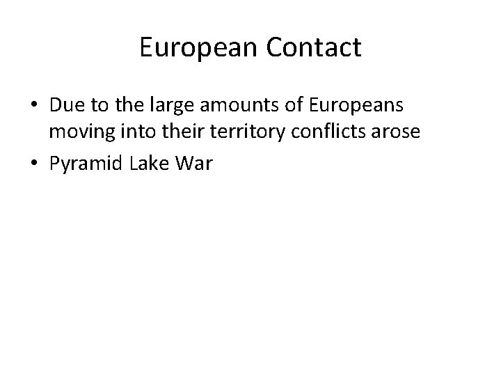 European Contact • Due to the large amounts of Europeans moving into their territory European Contact • Due to the large amounts of Europeans moving into their territory
