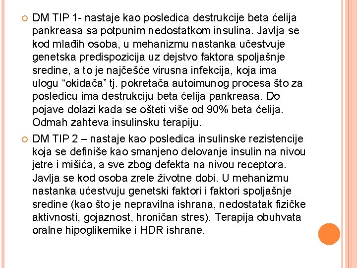  DM TIP 1 - nastaje kao posledica destrukcije beta ćelija pankreasa sa potpunim