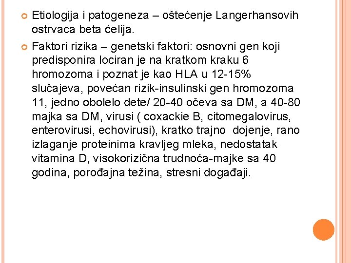 Etiologija i patogeneza – oštećenje Langerhansovih ostrvaca beta ćelija. Faktori rizika – genetski faktori: