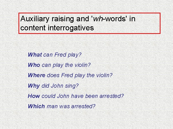 Auxiliary raising and 'wh-words' in content interrogatives What can Fred play? Who can play