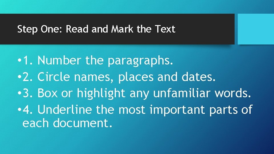 Step One: Read and Mark the Text • 1. Number the paragraphs. • 2.