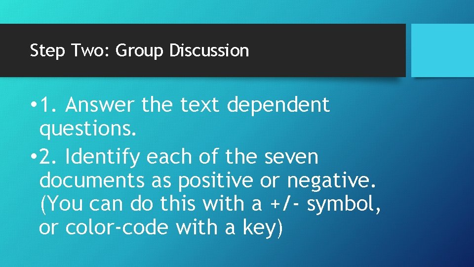 Step Two: Group Discussion • 1. Answer the text dependent questions. • 2. Identify