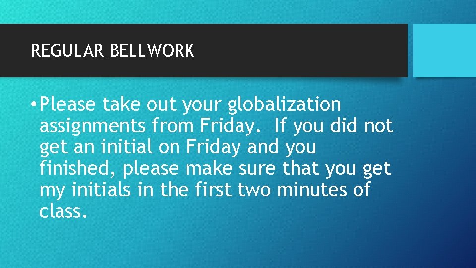 REGULAR BELLWORK • Please take out your globalization assignments from Friday. If you did