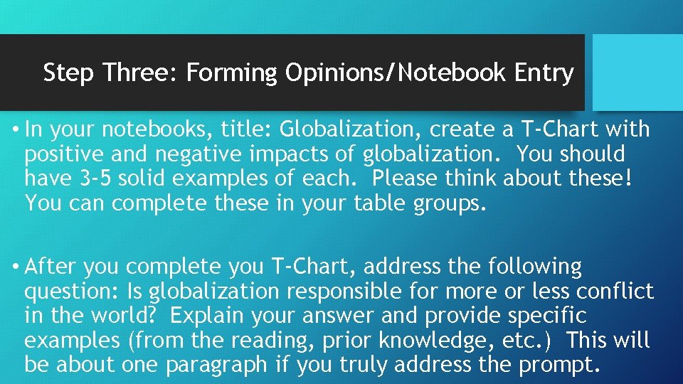 Step Three: Forming Opinions/Notebook Entry • In your notebooks, title: Globalization, create a T-Chart