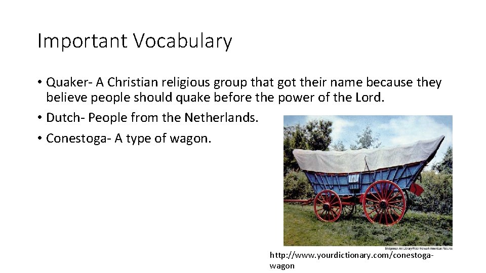 Important Vocabulary • Quaker- A Christian religious group that got their name because they