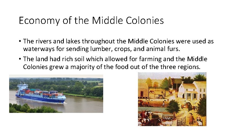 Economy of the Middle Colonies • The rivers and lakes throughout the Middle Colonies