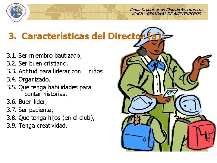 Como Organizar un Club de Aventureros AMCh – REGIONAL DE AVENTUREROS 3. Características del