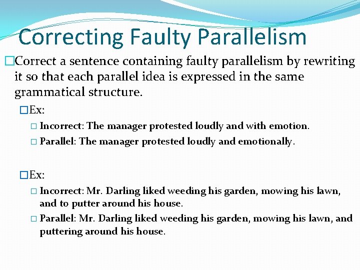Correcting Faulty Parallelism �Correct a sentence containing faulty parallelism by rewriting it so that