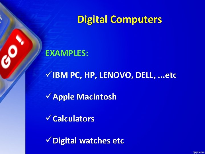 Digital Computers EXAMPLES: üIBM PC, HP, LENOVO, DELL, . . . etc üApple Macintosh