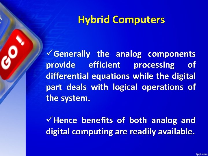 Hybrid Computers üGenerally the analog components provide efficient processing of differential equations while the