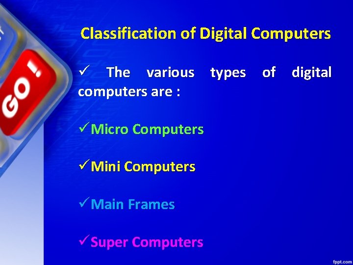 Classification of Digital Computers ü The various types of digital computers are : üMicro