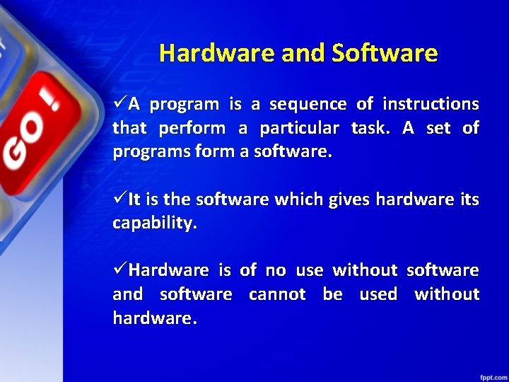 Hardware and Software üA program is a sequence of instructions that perform a particular