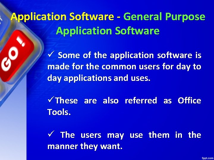 Application Software - General Purpose Application Software ü Some of the application software is