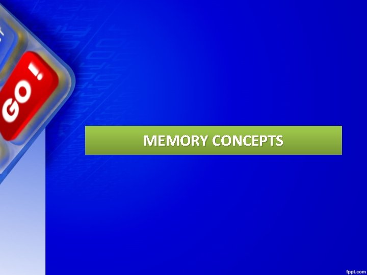 MEMORY CONCEPTS 