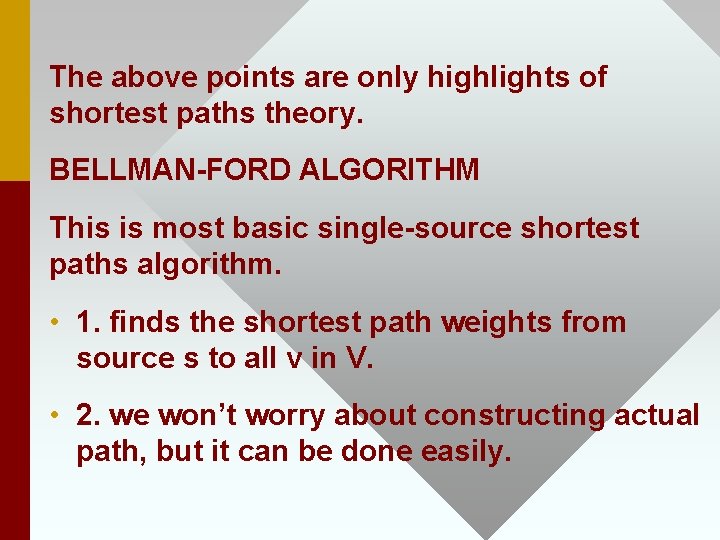 The above points are only highlights of shortest paths theory. BELLMAN-FORD ALGORITHM This is