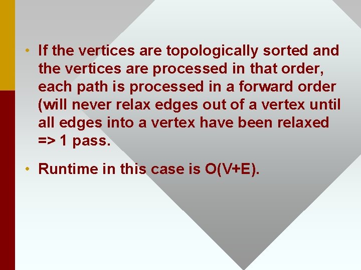  • If the vertices are topologically sorted and the vertices are processed in
