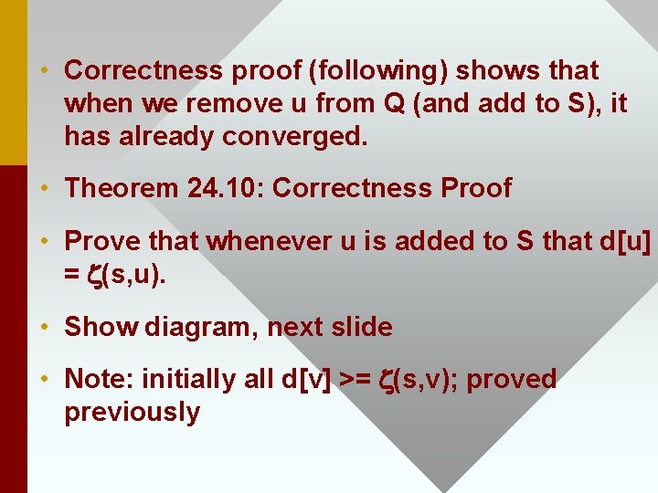  • Correctness proof (following) shows that when we remove u from Q (and