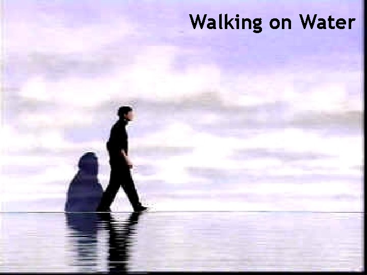 Walking on Water 