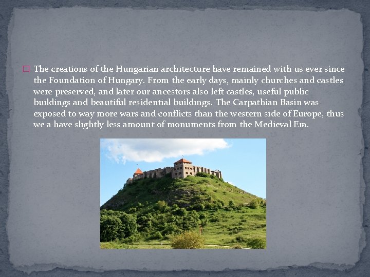 � The creations of the Hungarian architecture have remained with us ever since the