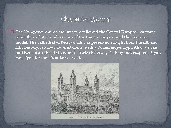 Church Architecture � The Hungarian church architecture followed the Central European customs, using the