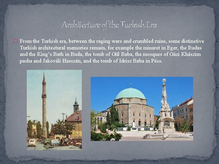 Architecture of the Turkish Era � From the Turkish era, between the raging wars