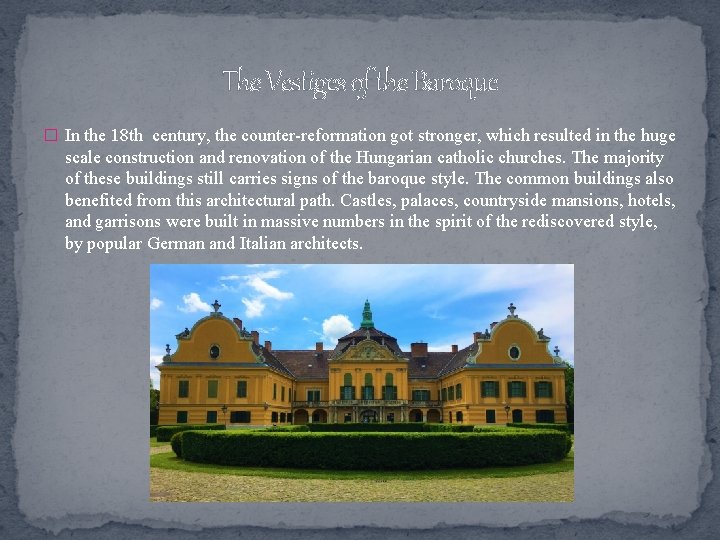 The Vestiges of the Baroque � In the 18 th century, the counter-reformation got